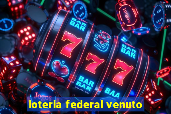 loteria federal venuto